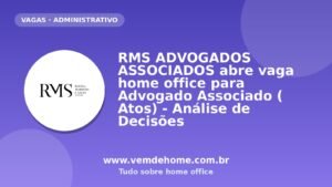 RMS ADVOGADOS ASSOCIADOS abre vaga home office para Advogado Associado ( Atos) - Análise de Decisões