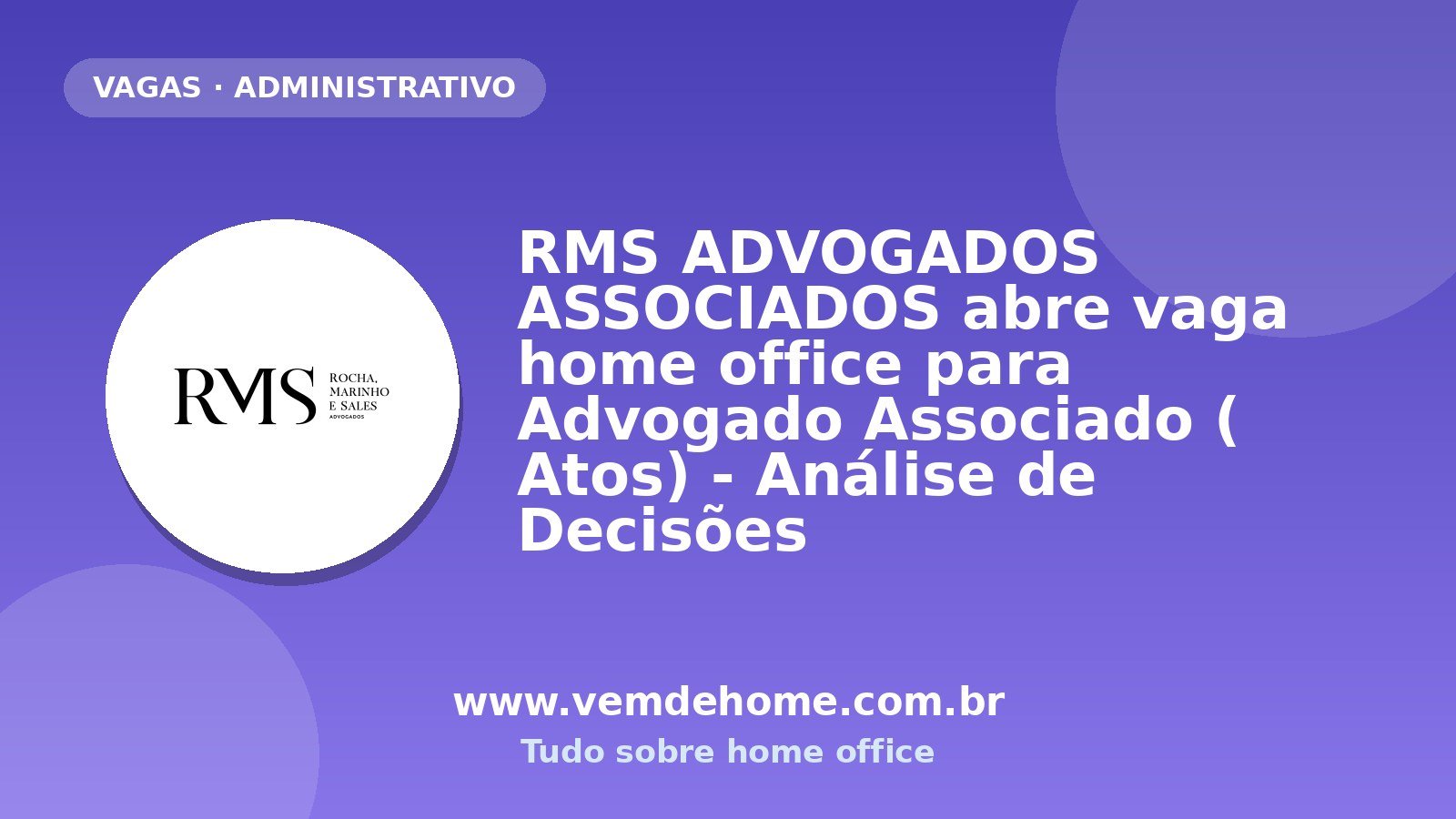 RMS ADVOGADOS ASSOCIADOS abre vaga home office para Advogado Associado ( Atos) - Análise de Decisões
