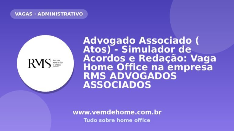 Advogado Associado ( Atos) - Simulador de Acordos e Redação: Vaga Home Office na empresa RMS ADVOGADOS ASSOCIADOS