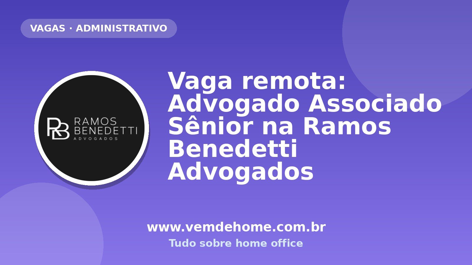 Vaga remota: Advogado Associado Sênior na Ramos Benedetti Advogados