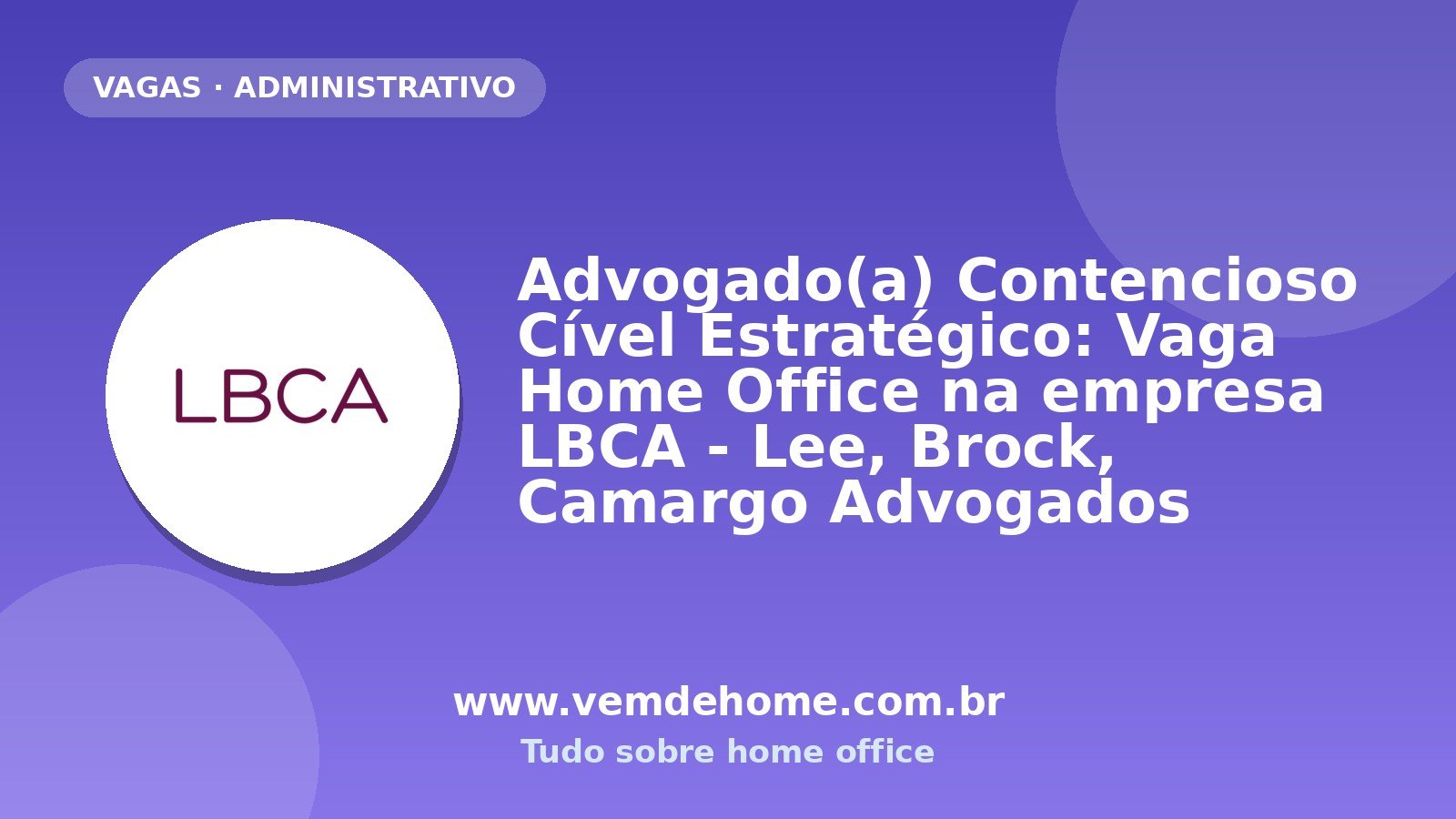 Advogado(a) Contencioso Cível Estratégico: Vaga Home Office na empresa LBCA - Lee, Brock, Camargo Advogados