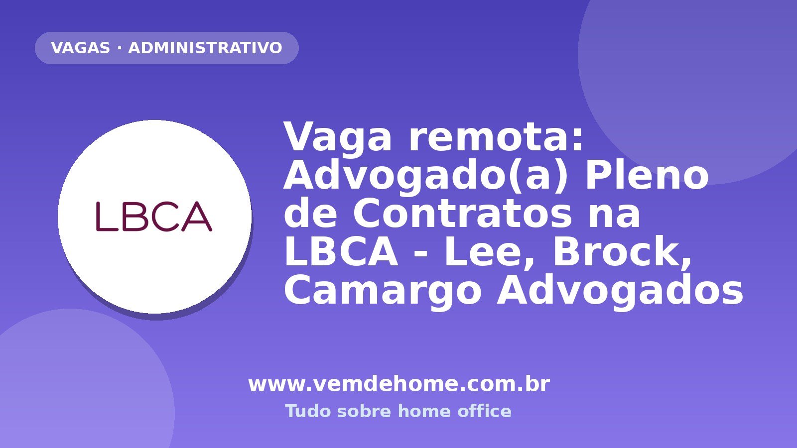 Vaga remota: Advogado(a) Pleno de Contratos na LBCA - Lee, Brock, Camargo Advogados