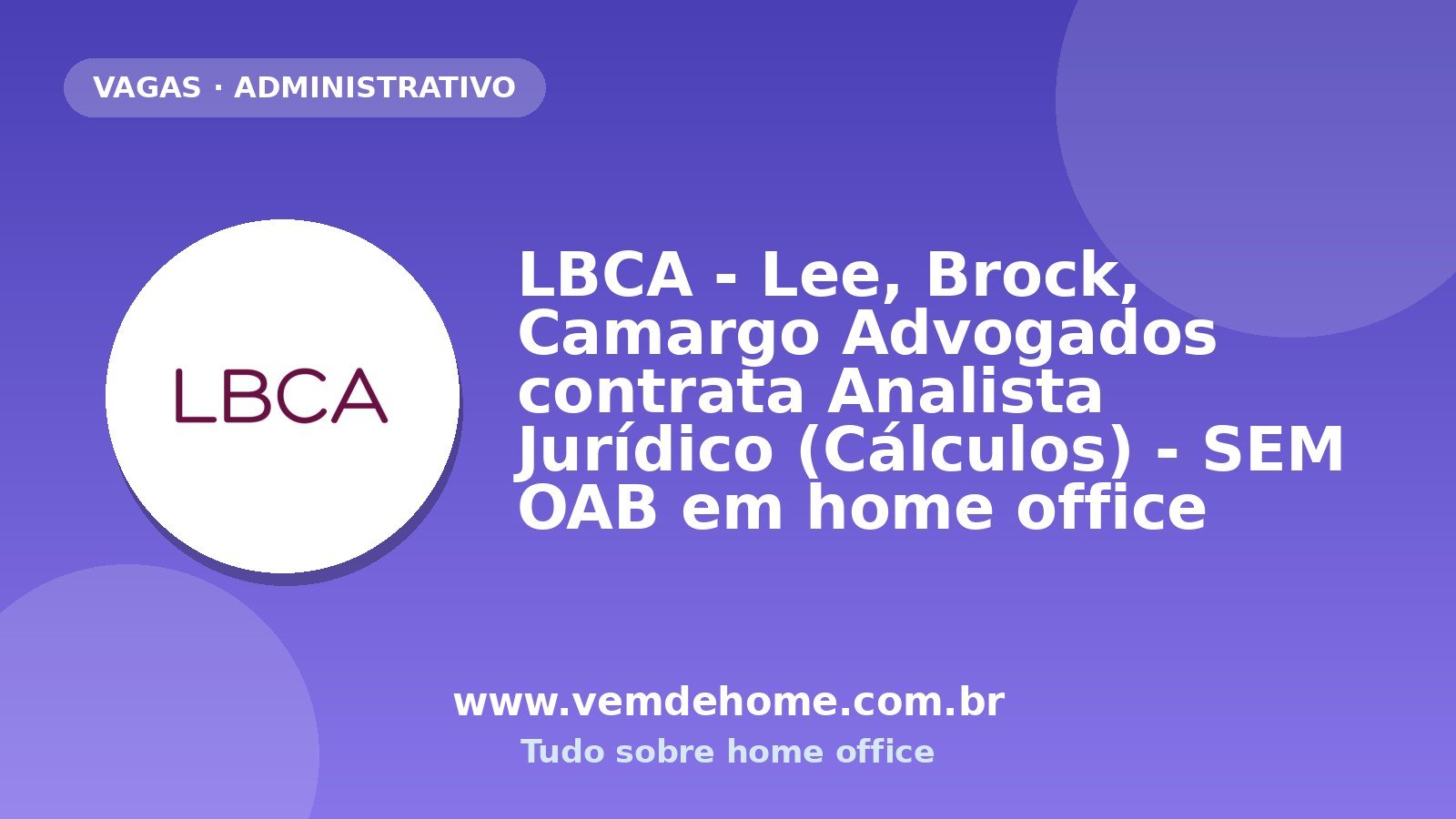 LBCA - Lee, Brock, Camargo Advogados contrata Analista Jurídico (Cálculos) - SEM OAB em home office