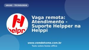 Vaga remota: Atendimento - Suporte Helpper na Helppi