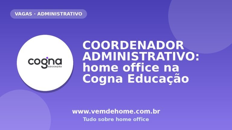 COORDENADOR ADMINISTRATIVO: home office na Cogna Educação