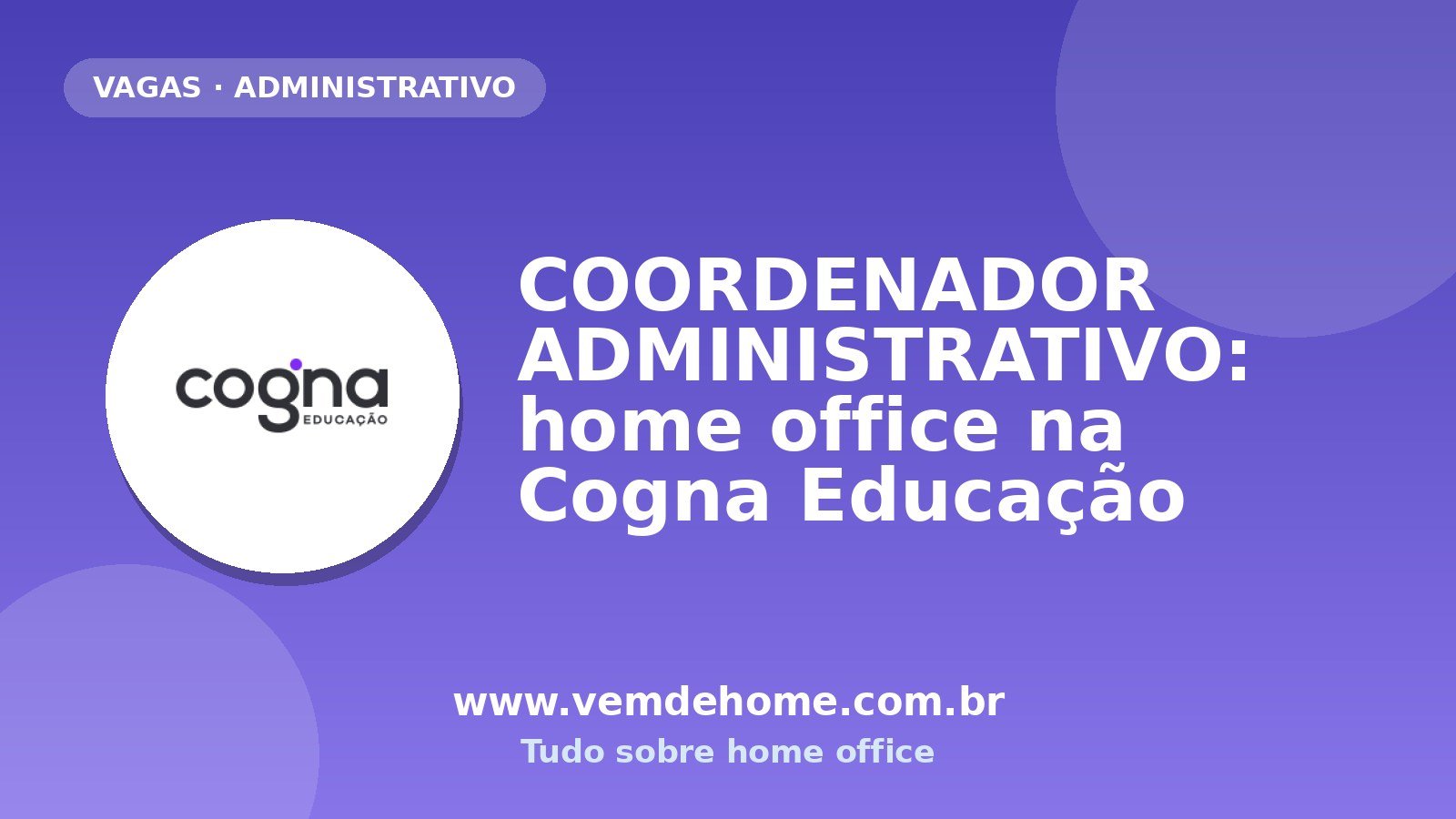 COORDENADOR ADMINISTRATIVO: home office na Cogna Educação