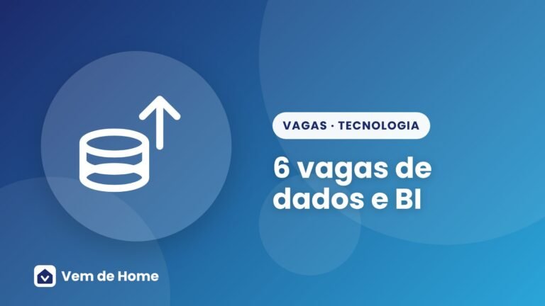 Vagas de dados e BI remotas: 6 oportunidades abertas na Gupy