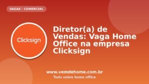 Diretor(a) de Vendas: Vaga Home Office na empresa Clicksign