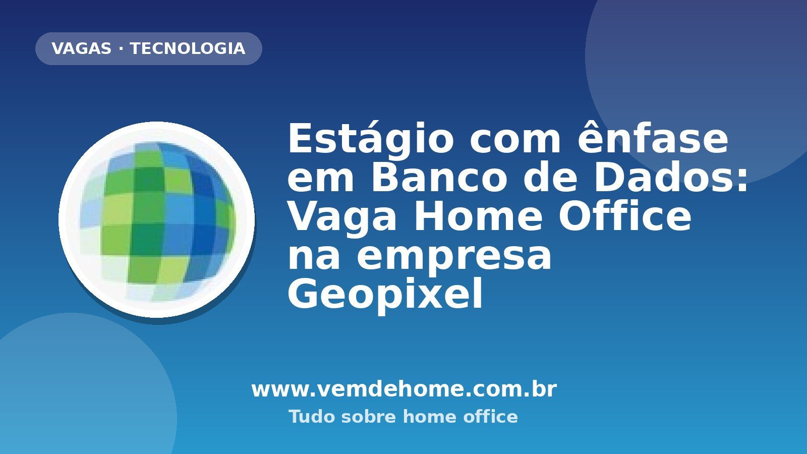 Estágio com ênfase em Banco de Dados: Vaga Home Office na empresa Geopixel